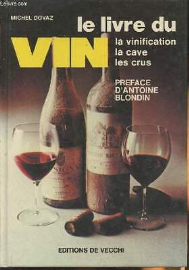 Le Livre du Vin ( la vinification - la cave - les crus )